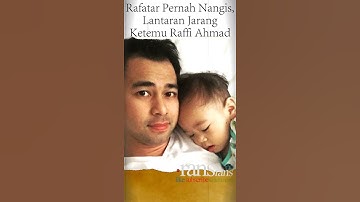 Rafatar Pernah Nangis, Lantaran Jarang Ketemu Raffi Ahmad