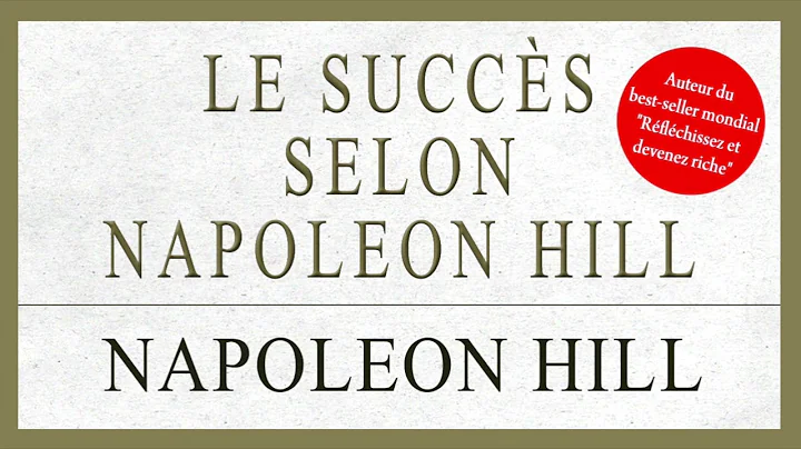Le succs selon Napoleon Hill. Le cours pratique po...