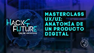 Masterclass UX/UI: Anatomía de un producto digital by The Cocktail