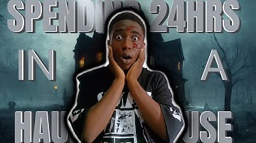 We Spent 24 Hours In A Haunted House!