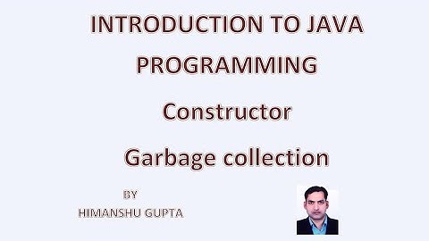Introduction to java programming: constructor and garbage collection in java