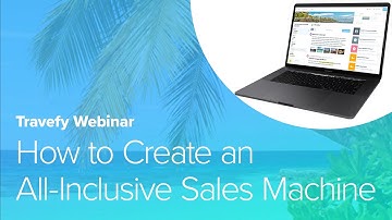 How to Create an All-Inclusive Sales Machine with Travefy