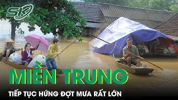 Miền Trung Tiếp Tục Hứng Chịu Đợt Mưa Rất Lớn, Cảnh Báo Nguy Cơ Lũ Quét, Sạt Lở Nghiêm Trọng | SKĐS