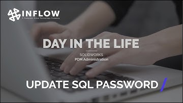 “Update SQL Password” - Day In The Life - SOLIDWORKS PDM Administration Series