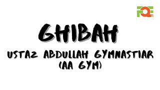 Ghibah - Ustaz Abdullah Gymnastiar (AA Gym)