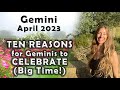 Gemini April 2023 TEN REASONS for GEMINI&#39;s to CELEBRATE (Big Time!) Astrology Horoscope Forecast