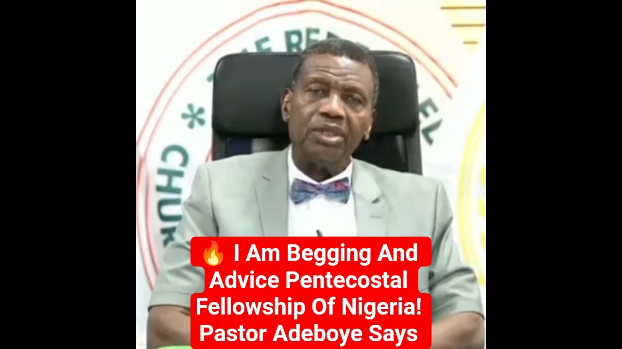 🔥 I Am Begging And Advice Pentecostal Fellowship Of Nigeria! Pastor Adeboye Says