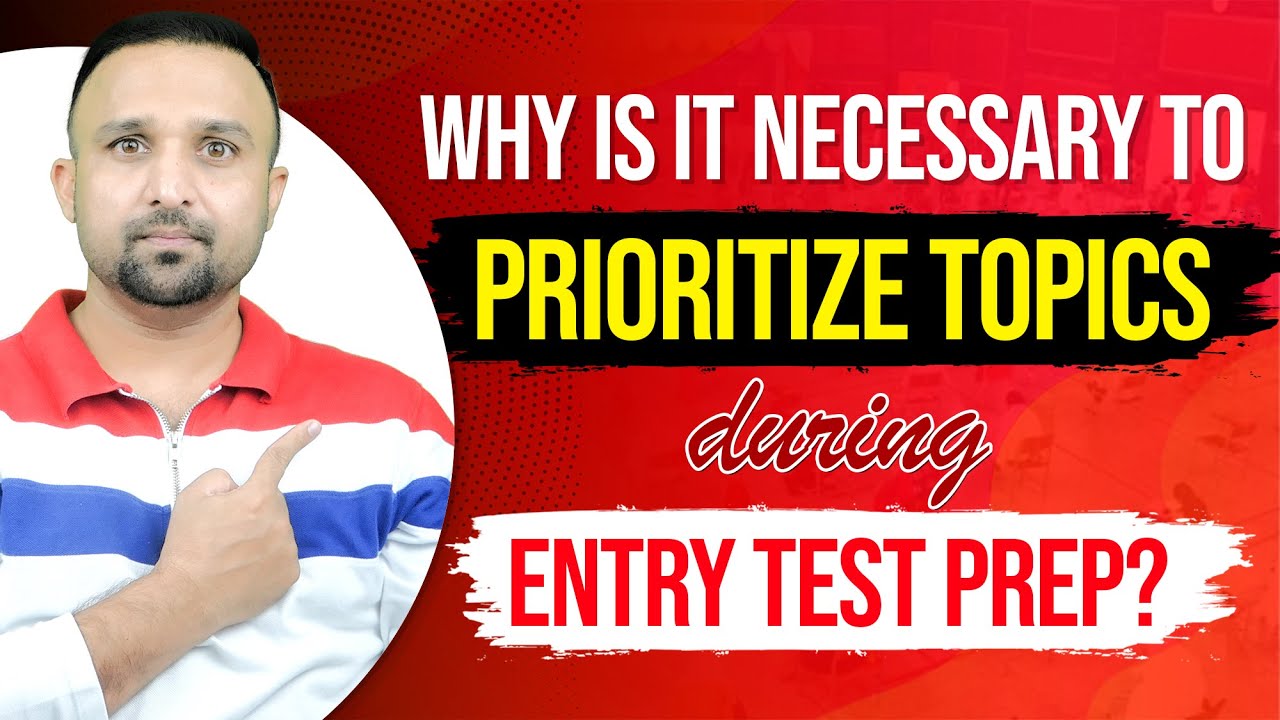 Entry Test The secret to acing Entry Test Prep Prioritizing topics