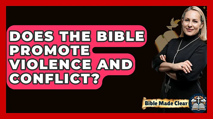 Does The Bible Promote Violence And Conflict? - BibleMadeClear.com