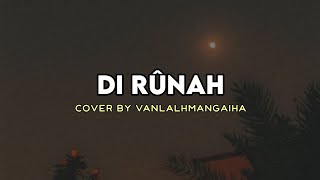 Video thumbnail of "Vanlalhmangaiha - Di rûnah (Cover) || Lyrics video"