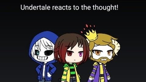 undertale reacts to the thought chap 1