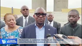 Primature: Sama Lukonde inspecte les travaux de construction du Mausolée de Lumumba