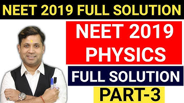 NEET 2019 EXAM FULL SOLUTION | NEET 2019 FULL EXAM PAPER SOLUTION | NEET 2019 PHYSICS SOLUTION