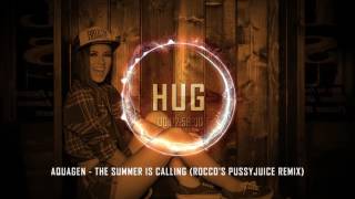 Aquagen - The Summer Is Calling (Rocco's Pussyjuice Remix)