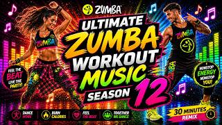 ULTIMATE ZUMBA WORKOUT MUSIC SEASON 12 - 30 MINUTES DANCE FITNESS PARTY 🔥💃