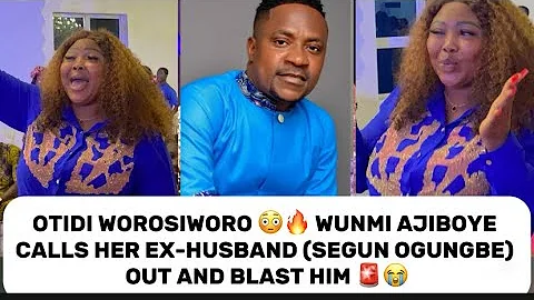 OTIDI WOROSIWORO 😳🔥 WUNMI AJIBOYE CALLS HER EX-HUSBAND (SEGUN OGUNGBE) OUT AND BLAŚŤ HIM 🚨😭
