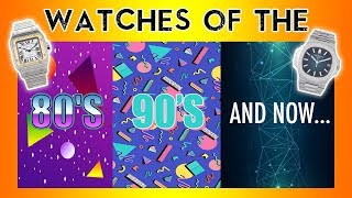 Iconic Watches Of The 80S 90S And 2000S - Federico Talks Watches