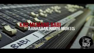 AjinRabak - KAU MEMANG BABI (video lyric)