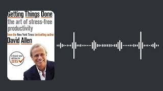 Getting Things Done: The Art of Stress-Free Productivity by David Allen A short summary