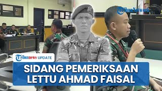 Sidang Kasus Prada Lucky, Pemeriksaan Lettu Ahmad Faisal Atasan yang Aniaya Korban