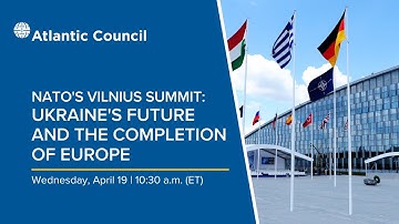 NATO’s Vilnius summit: Ukraine’s future and the completion of Europe
