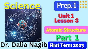 Science Prep 1 | Atomic structure of matter  | Unit (1) | Lesson (3) Part (1)