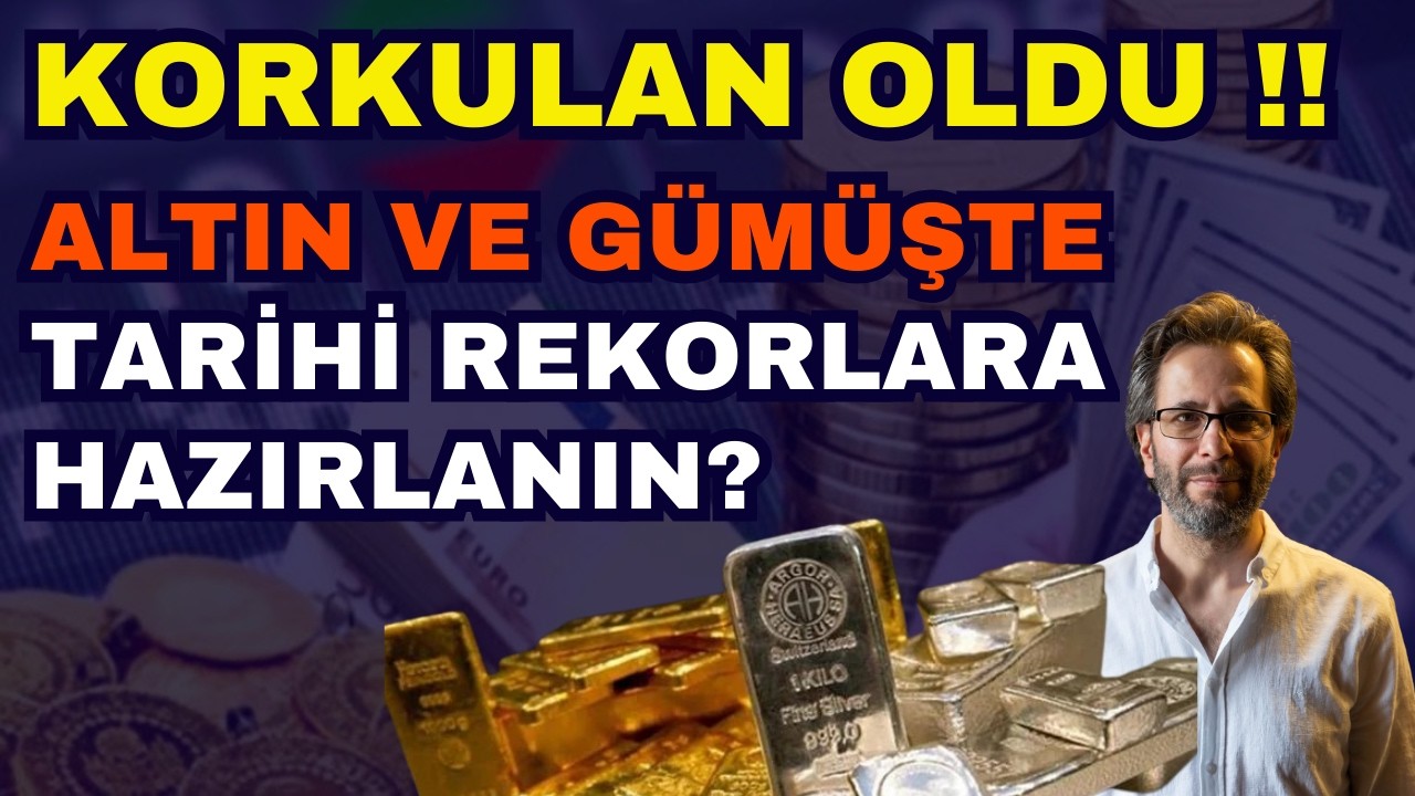 KORKULAN OLDU!! ALTIN VE GÜMÜŞTETARİHİ REKORLARA HAZIRLANIN?
