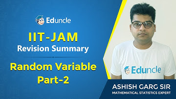 IIT JAM Mathematical Statistics | Revision Summary of Random Variable (Part-2) | Eduncle | Mr Ashish