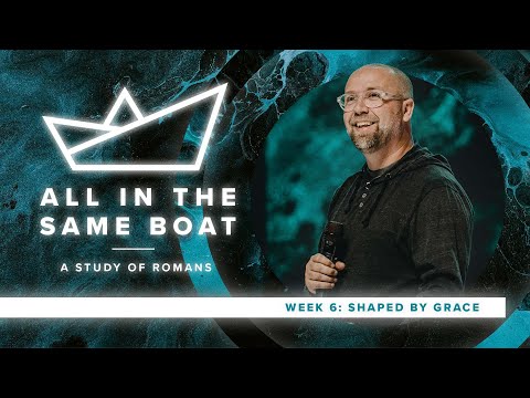 HOPE CITY ONLINE | All In The Same Boat: Shaped By Grace