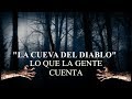 Lo Que la Gente Cuenta - La Cueva Del Diablo