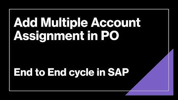 Multiple Account Assignments in PO | SAP End to End Cycle
