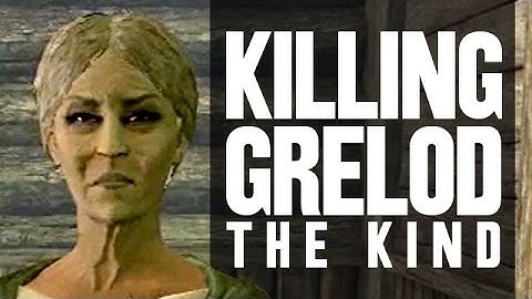Killing Grelod the Kind