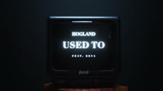 Hogland - Used To (feat. EEVA) [Lyric Video]