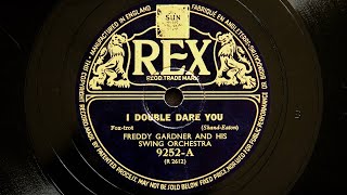 Freddy Gardner and His Swing Orchestra – I Double Dare You (1938)