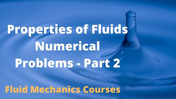 Fluid Mechanics Properties of Fluids | Problems - Part 2 | Mechanical Engineering