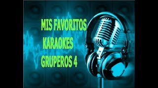 MIS FAVORITOS KARAOKES - POPURRI GRUPERO 4