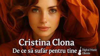 💞 Cristina Clona – De ce să sufăr pentru tine (Official Video • Digital Music Oltenia)