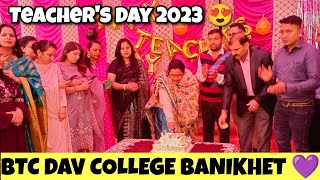 Teacher's Day 2023 🔥 || BTC DAV COLLEGE BANIKHET