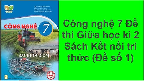 Công nghệ 7 Đề thi Giữa học kì 2 Sách Kết nối tri thức Đề số 1