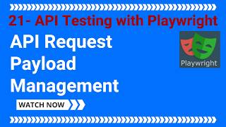 21 - API Testing using Playwright - API Request Payload Management