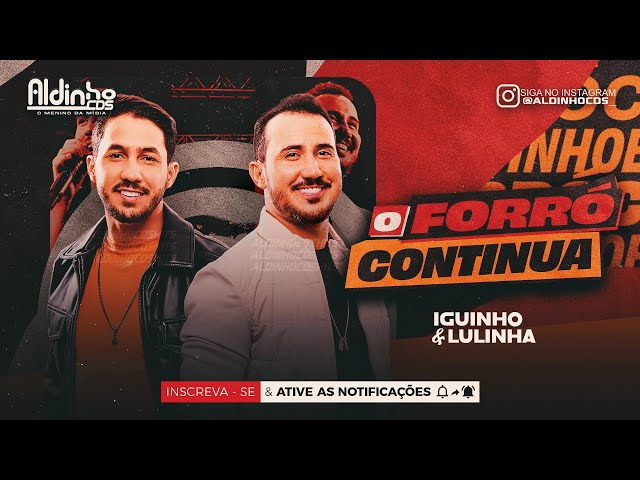 IGUINHO E LULINHA - CD O FORRÓ CONTINUA - REPERTÓRIO NOVO (MÚSICAS NOVAS) ABRIL 2024 class=