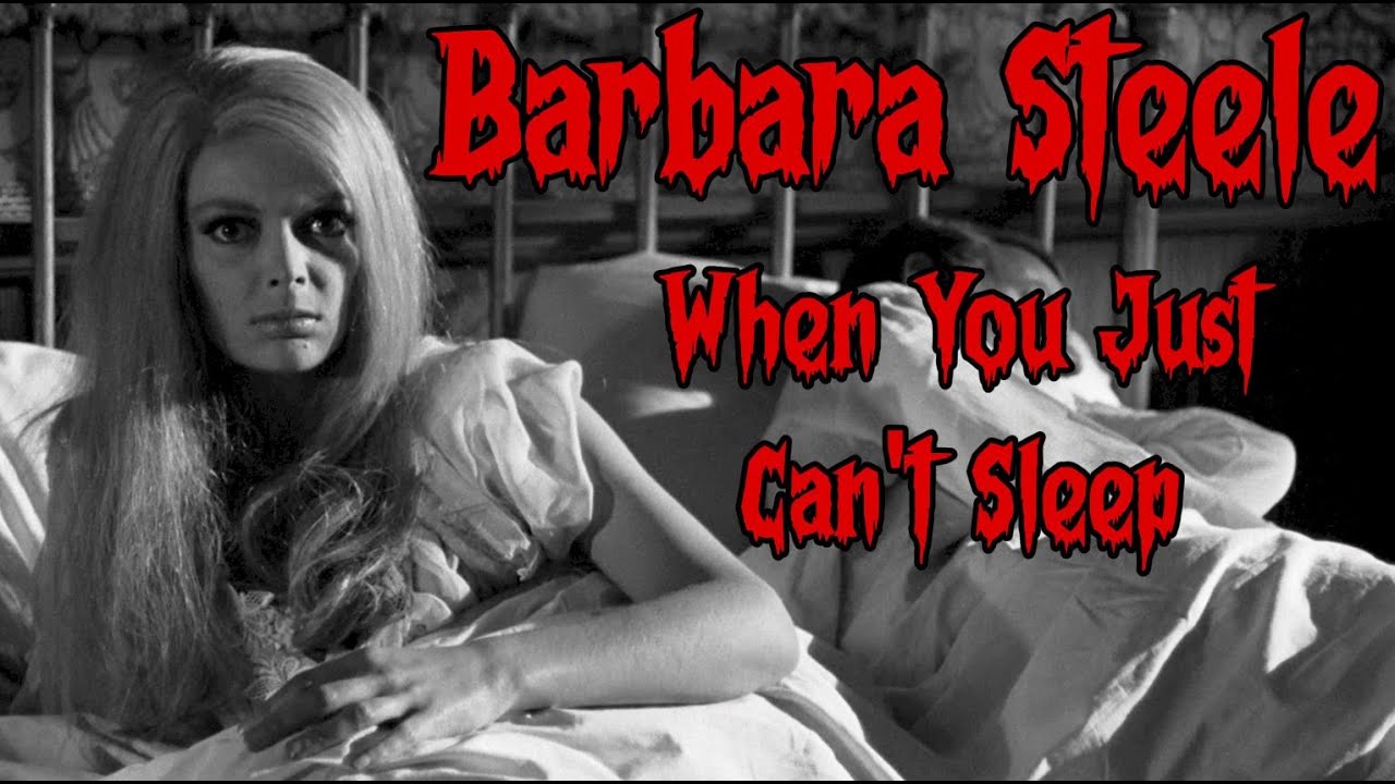 Barbara Steele: When You Just Can't Sleep