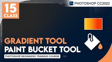 Class 15 | How to use Gradient & Paint Bucket Tool in Photoshop cc 2022
