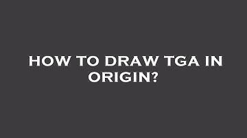 How to draw tga in origin?