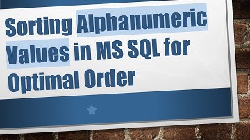 Sorting Alphanumeric Values in MS SQL for Optimal Order