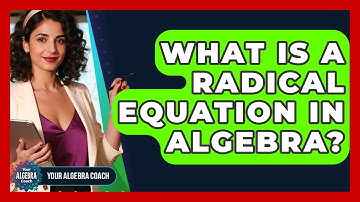What Is A Radical Equation In Algebra? - Your Algebra Coach