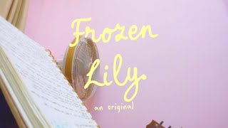 Frozen Lily - Original Song 