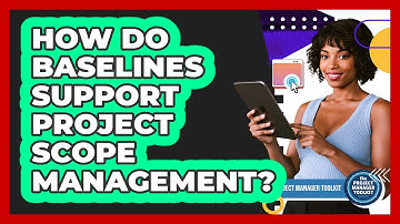 How Do Baselines Support Project Scope Management?