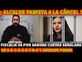 ¡ALCALDE PANISTA A LA CARCEL! SANDRA CUEVAS ES SEÑALADA POR S E C U E S T R 0  Y  A B U S0 DE PODER