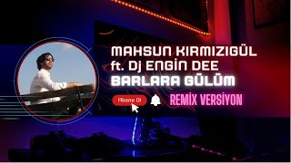 Mahsun Kırmızıgül ft. Dj Engin Dee - Barlara Gülüm (Remix Versiyon)